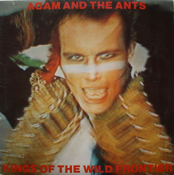 Adam And The Ants – Kings Of The Wild Frontier