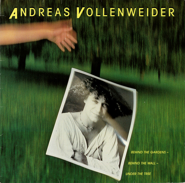 Andreas Vollenweider – Behind The Gardens - Behind The Wall - Under The Tree