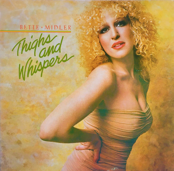 Bette Midler – Thighs And Whispers