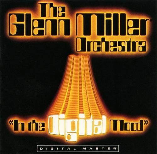 The Glenn Miller Orchestra – In The Digital Mood