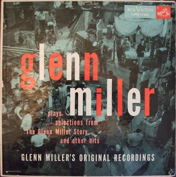 Glenn Miller And His Orchestra – Glenn Miller Plays Selections From "The Glenn Miller Story" And Other Hits