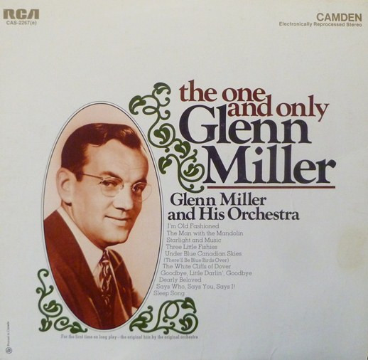 Glenn Miller And His Orchestra – The One And Only Glenn Miller