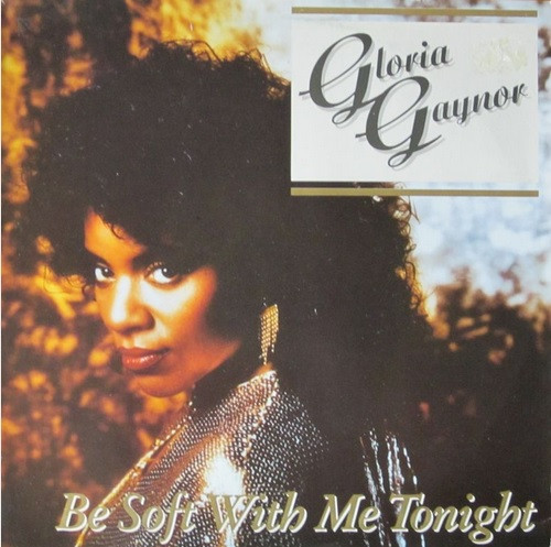Gloria Gaynor – Be Soft With Me Tonight
