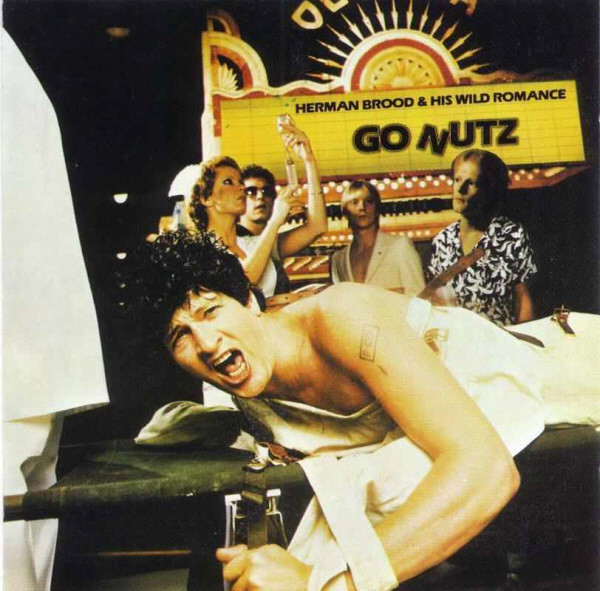 Herman Brood & His Wild Romance – Go Nutz