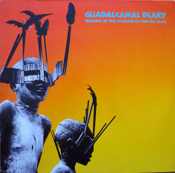 Guadalcanal Diary – Walking In The Shadow Of The Big Man