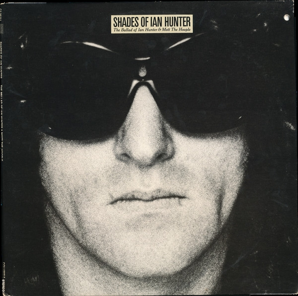 Ian Hunter – Shades Of Ian Hunter - The Ballad Of Ian Hunter & Mott The Hoople