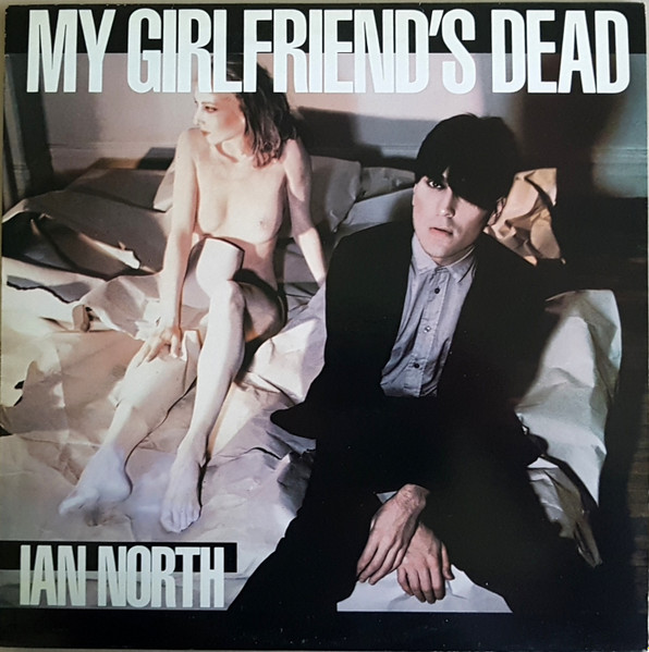 Ian North – My Girlfriend's Dead