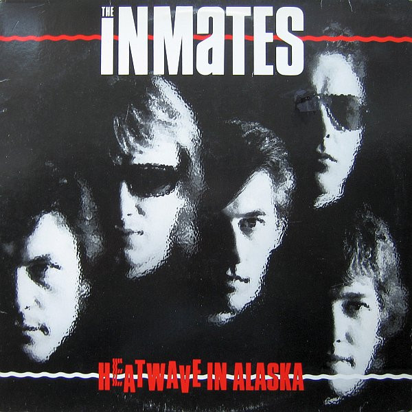 The Inmates  – Heatwave In Alaska