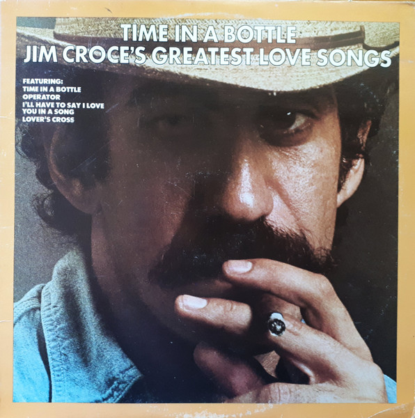 Jim Croce – Time In A Bottle / Jim Croce's Greatest Love Songs