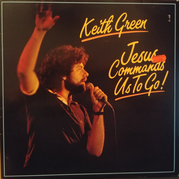 Keith Green  – Jesus Commands Us To Go!