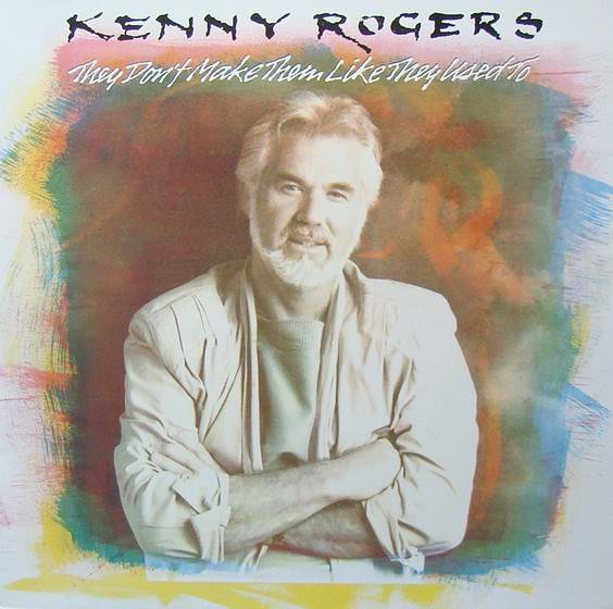 Kenny Rogers – They Don't Make Them Like They Used To