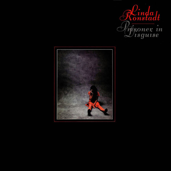 Linda Ronstadt – Prisoner In Disguise
