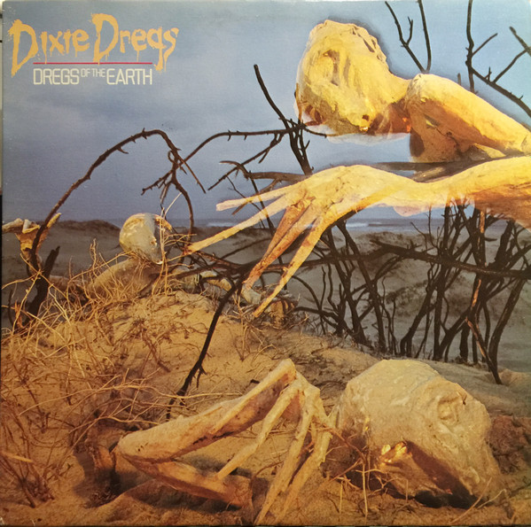 Dixie Dregs – Dregs Of The Earth