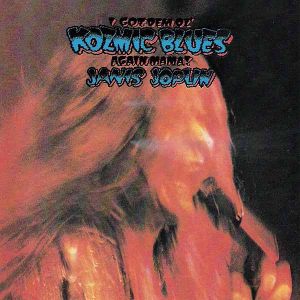 Janis Joplin – I Got Dem Ol' Kozmic Blues Again Mama!