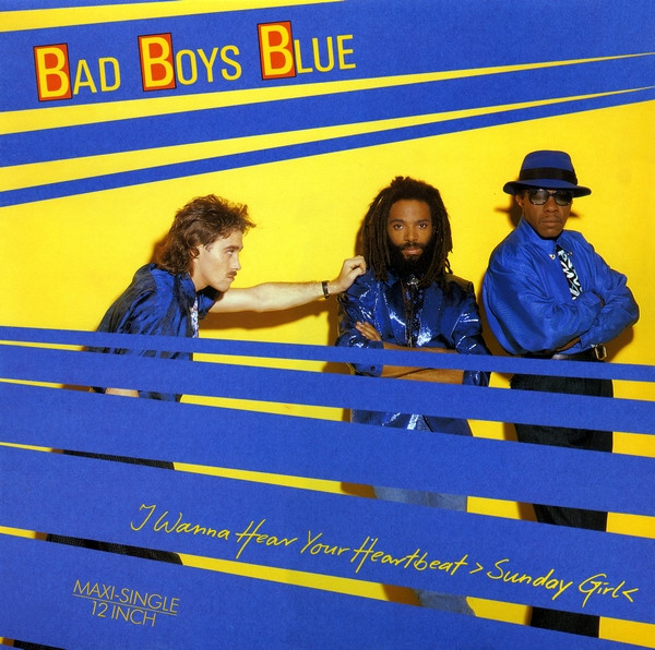 Bad Boys Blue ‎– I Wanna Hear Your Heartbeat ›Sunday Girl‹