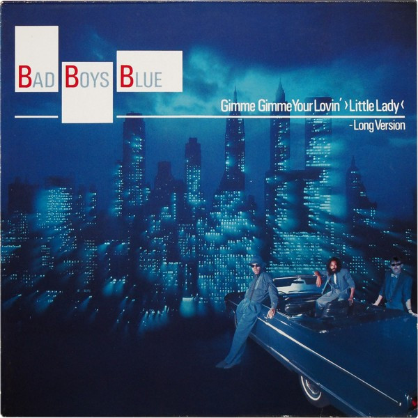Bad Boys Blue ‎– Gimme Gimme Your Lovin' ›Little Lady‹ (Long Version)