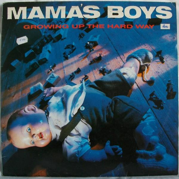 Mama's Boys ‎– Growing Up The Hard Way