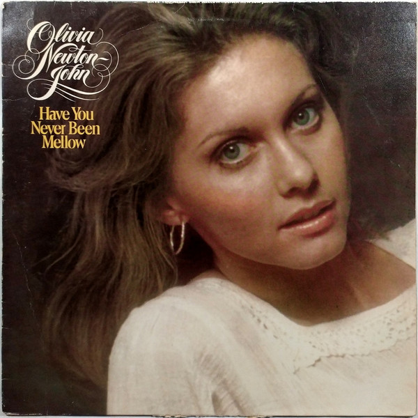Olivia Newton-John ‎– Have You Never Been Mellow
