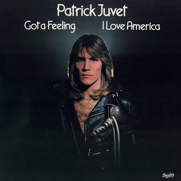 Patrick Juvet – Got A Feeling - I Love America