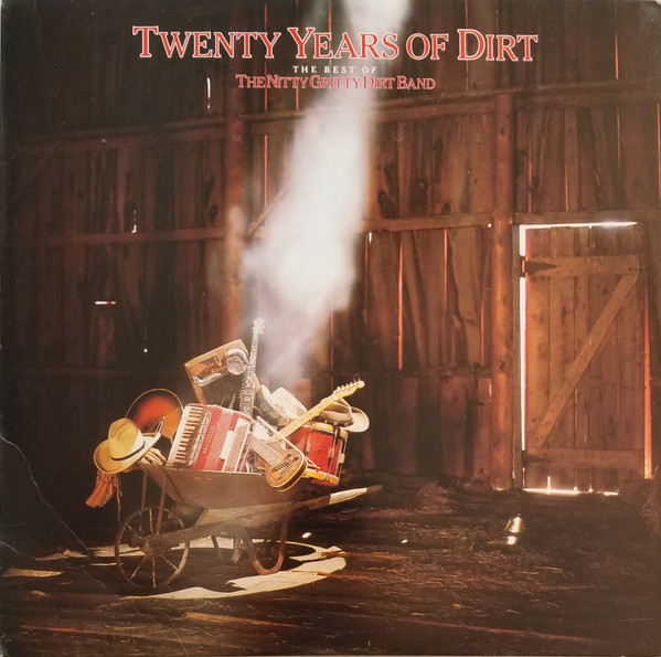 The Nitty Gritty Dirt Band – Twenty Years Of Dirt - The Best Of The Nitty Gritty Dirt Band