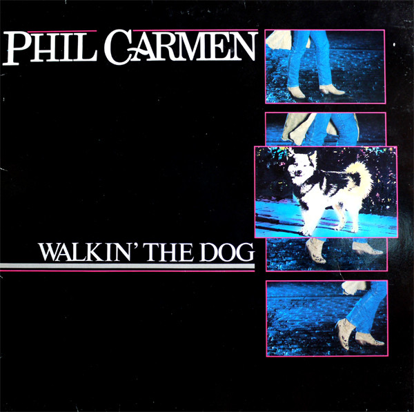 Phil Carmen – Walkin' The Dog
