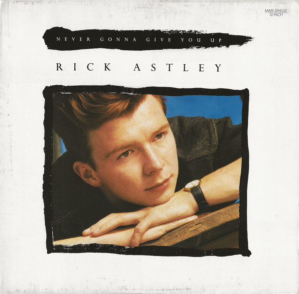 Rick Astley – Never Gonna Give You Up