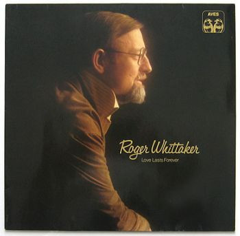 Roger Whittaker – Love Lasts Forever
