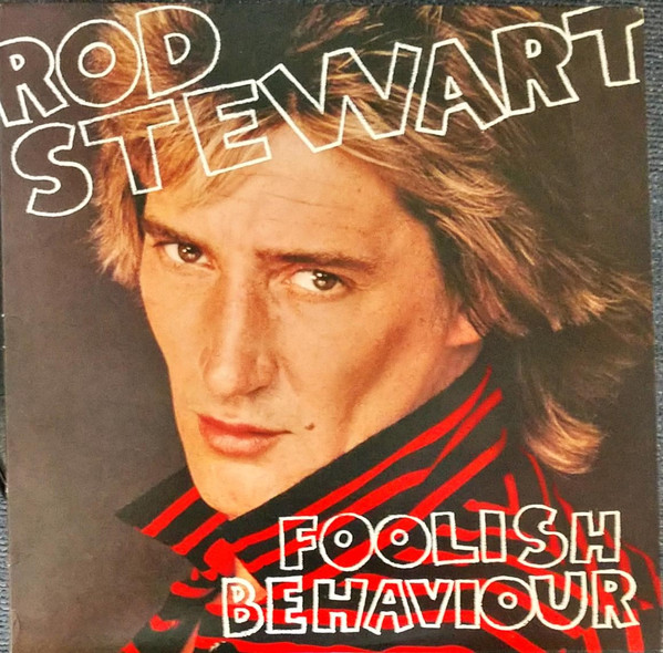 Rod Stewart – Foolish Behaviour