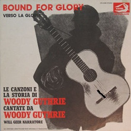 Woody Guthrie – Bound For Glory, Verso La Gloria