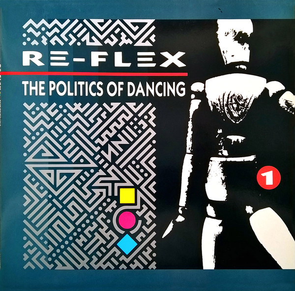 Re-Flex – The Politics Of Dancing
