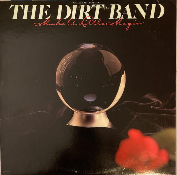 The Dirt Band ‎– Make A Little Magic