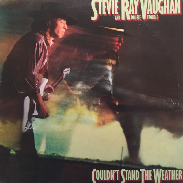 Stevie Ray Vaughan And Double Trouble – Couldn't Stand The Weather