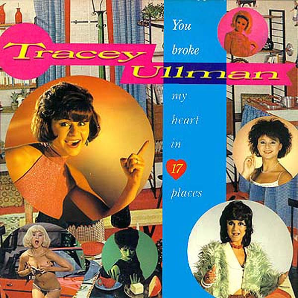 Tracey Ullman – You Broke My Heart In 17 Places