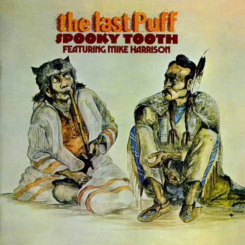 Spooky Tooth Featuring Mike Harrison – The Last Puff