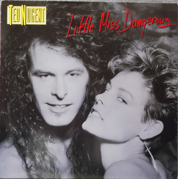 Ted Nugent – Little Miss Dangerous