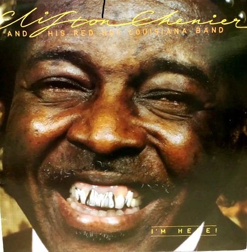 Clifton Chenier And His Red Hot Louisiana Band – I'm Here!