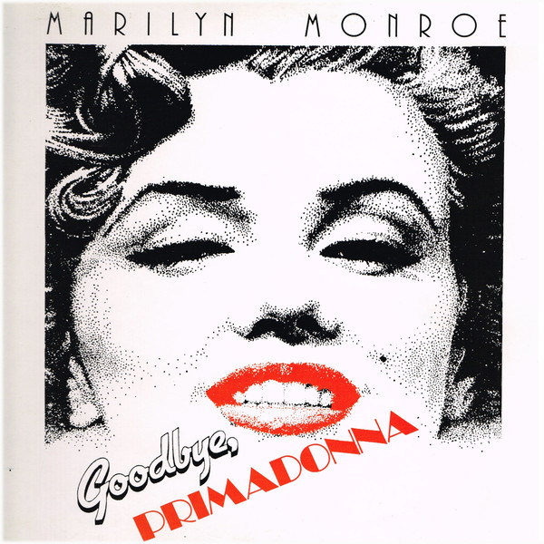 Marilyn Monroe – Goodbye Primadonna