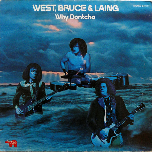 West, Bruce & Laing – Why Dontcha   