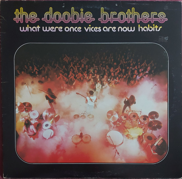 The Doobie Brothers – What Were Once Vices Are Now Habits