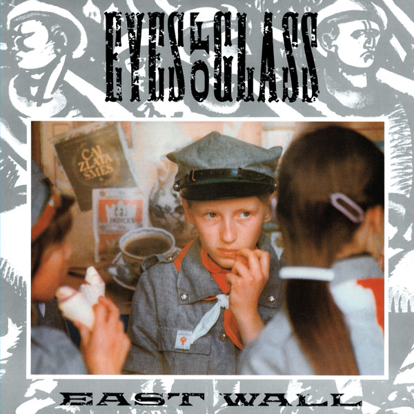 East Wall – Eyes Of Glass