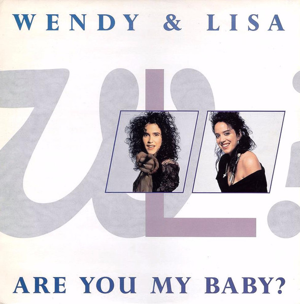 Wendy & Lisa – Are You My Baby?