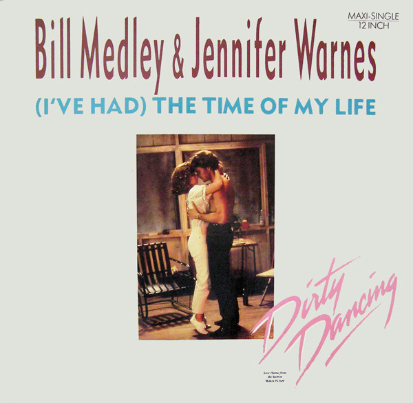 Bill Medley & Jennifer Warnes – (I've Had) The Time Of My Life