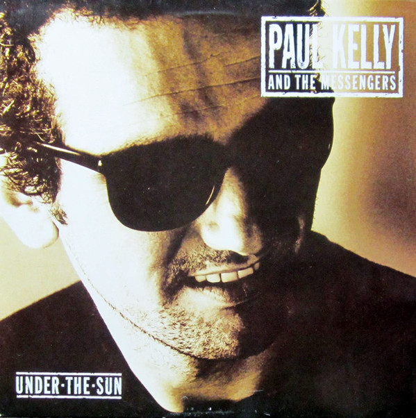 Paul Kelly And The Messengers ‎– Under The Sun