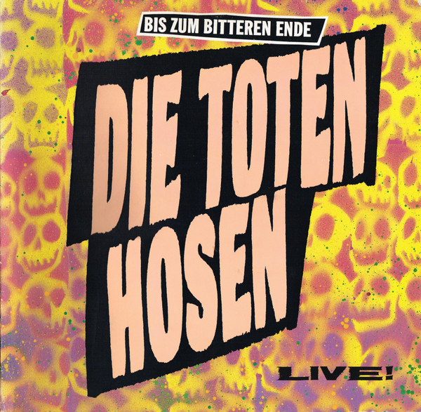 Die Toten Hosen ‎– Bis Zum Bitteren Ende (Live!)