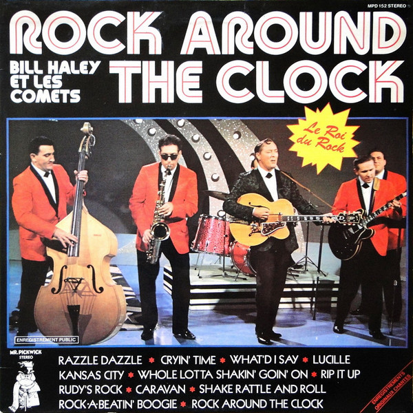 Bill Haley & The Comets – Rock Around The Clock - Le Roi Du Rock