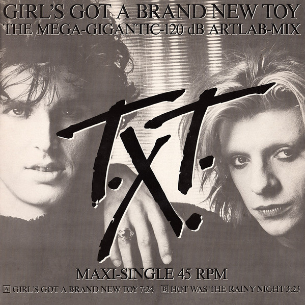 T.X.T. – Girl's Got A Brand New Toy (The Mega-Gigantic-120 dB Artlab-Mix)