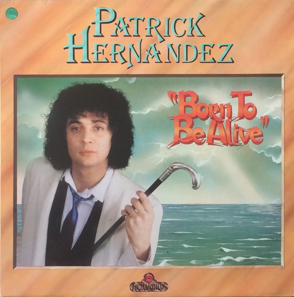 Patrick Hernandez ‎– Born To Be Alive