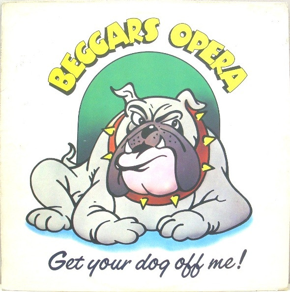 Beggars Opera – Get Your Dog Off Me