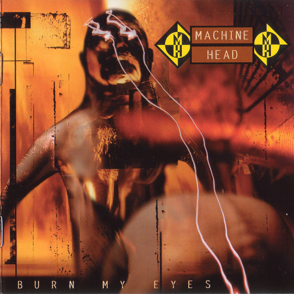 Machine Head ‎– Burn My Eyes